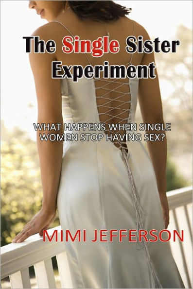 The Single Sister Experiment:What Happens When Single Women Stop Having Sex?