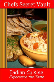 Title: Indian Cuisine - Experience the Taste, Author: Chefs Secret Vault
