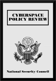 Title: Cyberspace Policy Review, Author: National Security Council