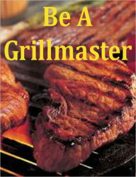 Be A Grillmaster