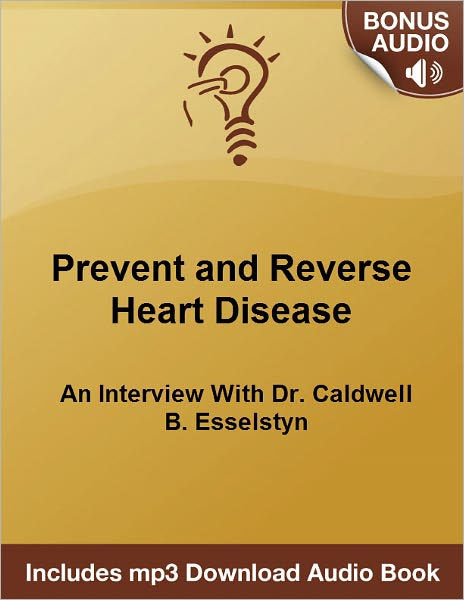 How To Prevent And Reverse Heart Disease: An Interview With Dr ...