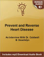 How To Prevent and Reverse Heart Disease: An Interview With Dr. Caldwell B. Esselstyn - - Includes Free Bonus mp3 Audio Download