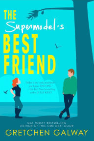 Title: The Supermodel's Best Friend (A Romantic Comedy), Author: Gretchen Galway