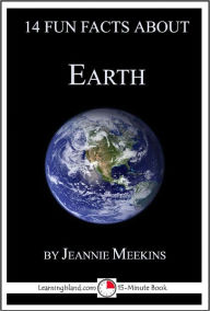 Title: 14 Fun Facts About Earth: A 15-Minute Book, Author: Jeannie Meekins