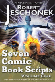 Title: 7 Comic Book Scripts, Author: Robert Jeschonek