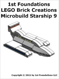 Title: 1st Foundations LEGO Brick Creations - Instructions for Microbuild Starship Nine, Author: 1st Foundations LLC