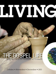 Living the Gospel Life - Daily Devotions for Christians on a Mission, Volume 1 Number 4 - 2011 October, November, December