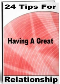Tips for Good Relationship with coworker eBook - 24 Tips for Having A Great Relationship - Self Improvement and Motivational & Inspirational eBook ....