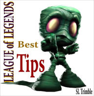 Title: League of Legends - Tips, Author: S L Trimble