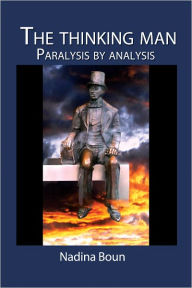 Title: The Thinking Man, Paralysis by Analysis, Author: Nadina Boun