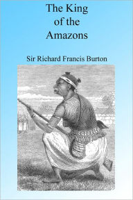 Title: The King of the Amazons, Author: Richard Francis Burton