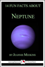 Title: 14 Fun Facts About Neptune: A 15-Minute Book, Author: Jeannie Meekins