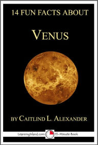 Title: 14 Fun Facts About Venus: A 15-Minute Book, Author: Caitlind Alexander