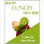 Healthy Lunch for a Week - 7 Low-Calorie Lunch Options That Will Help You Lose Weight Fast!