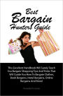Best Bargain Hunters Guide: This Excellent Handbook Will Surely Teach You Bargain Shopping Tips And Tricks That Will Guide You How To Bargain Clothes, Book Bargains, Hotel Bargains, Online Bargains And More!