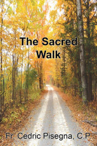 Title: The Sacred Walk, Author: Fr. Cedric Pisegna Cp