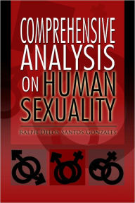 Title: Comprehensive Analysis on Human Sexuality, Author: Ralph Gonzales