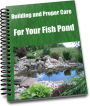 Building and Proper Care For Your Fish Pond