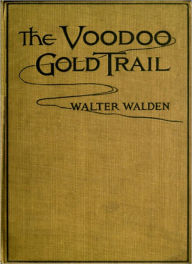 Title: The Voodoo Gold Trail: A Mystery/Detective Adventure Classic By Walter Walden!, Author: Walter Walden