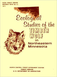 Title: Ecological Studies of the Timber Wolf in Northeastern Minnesota [Illustrated], Author: L. David Mech