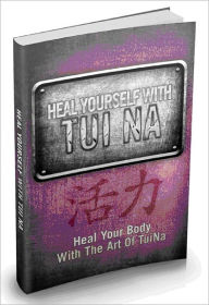 Title: Heal Yourself With Tui Na - Heal Your Body With The Art Of Tui Na AAA+++ (Brand New), Author: Joye Bridal