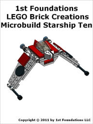 Title: 1st Foundations LEGO Brick Creations - Instructions for Microbuild Starship Ten, Author: 1st Foundations Llc