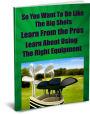 So You Want To Be Like The Big Shots-Learn From The Pros-Learn About Using The Right Equiptment.