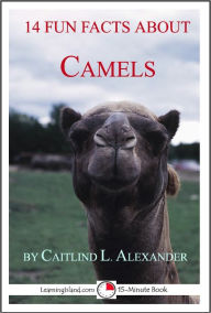 Title: 14 Fun Facts About Camels: A 15-Minute Book, Author: Caitlind Alexander