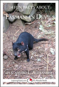 Title: 14 Fun Facts About Tasmanian Devils: A 15-Minute Book, Author: Caitlind Alexander