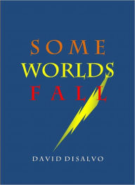 Title: Some Worlds Fall, Author: David DiSalvo