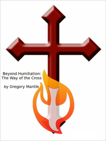 Beyond Humiliation: The Way of the Cross