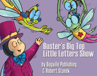 Title: Buster's Big Top Little Letters Show: Story, Flash Cards, Fun Extras (ABCs and Lowercase Letters--Big Book Edition), Author: William Robert Stanek