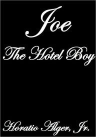 Title: JOE THE HOTEL BOY, Author: Horatio Alger