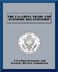 Title: The U.S.-China Trade and Economic Relationship, Author: U.S.-China Economic and Security Review Commission