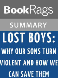 Title: Lost Boys: Why Our Sons Turn Violent and How We Can Save Them by James Garbarino l Summary & Study Guide, Author: BookRags