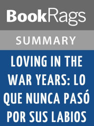 Title: Loving in the War Years: Lo Que Nunca Pasó Por Sus Labios by Cherríe Moraga l Summary & Study Guide, Author: BookRags