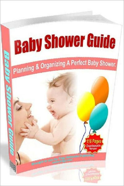 Baby Shower Guide – Planning and Organizing A Perfect Baby Shower - Pregnancy & Childbirth Study Guide eBook ..