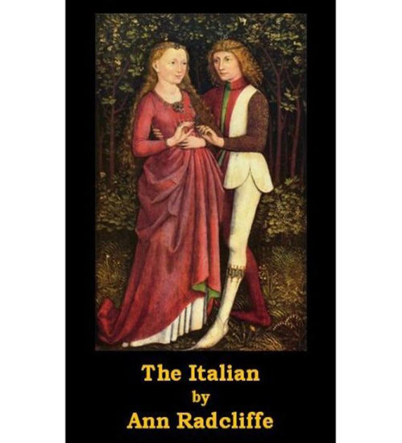 The Italian: A Romance/Gothic Classic By Ann Radcliffe! by Ann Radcliffe, eBook