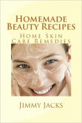 Homemade Beauty Recipes. by <b>Jimmy Jacks</b> - 2940013374164_p0_v1_s118x184
