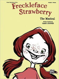Title: Freckleface Strawberry: The Musical--Vocal Selections - Piano - Vocal, Author: Gary Kupper