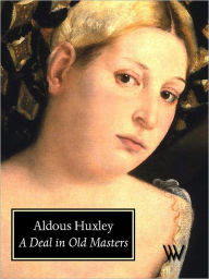 Title: A Deal in Old Masters, Author: Aldous Huxley