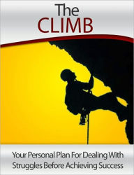 The Climb: You Personal Plan For Dealing with Struggles Before Achieving Success
