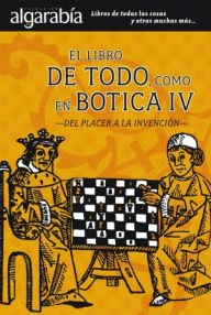Title: El libro de todo como en botica IV. Del placer a la invencion, Author: Maria Montes de Oca