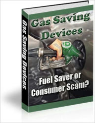 Title: Gas Saving Devices - Fuel Saver or Consumer Scam?, Author: Irwing