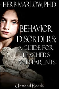 Title: Behavior Disorders: A Guide for Teachers and Parents, Author: Herb Marlow