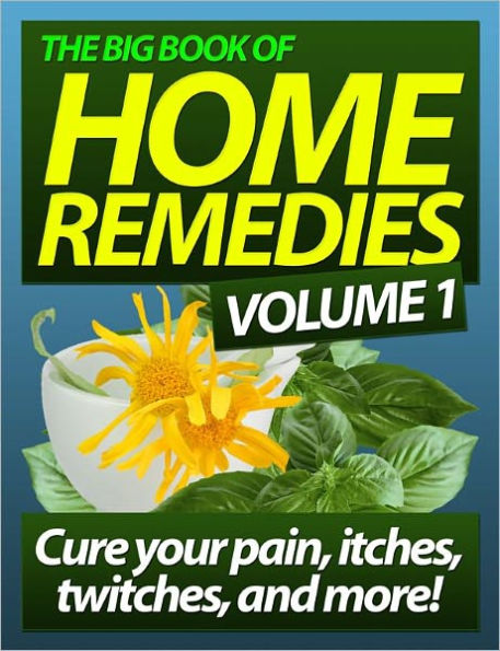 The Big Book of Home Remedies: Your guide to home remedies, including remedies for acne, sore throat, yeast ifections, uti, and cough.