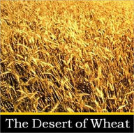 Title: The Desert of Wheat, Author: Zane Grey