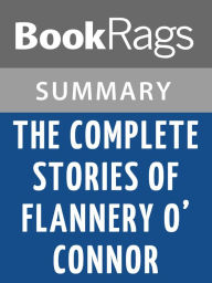 The Complete Stories, by Flannery O’Connor Summary & Study Guide