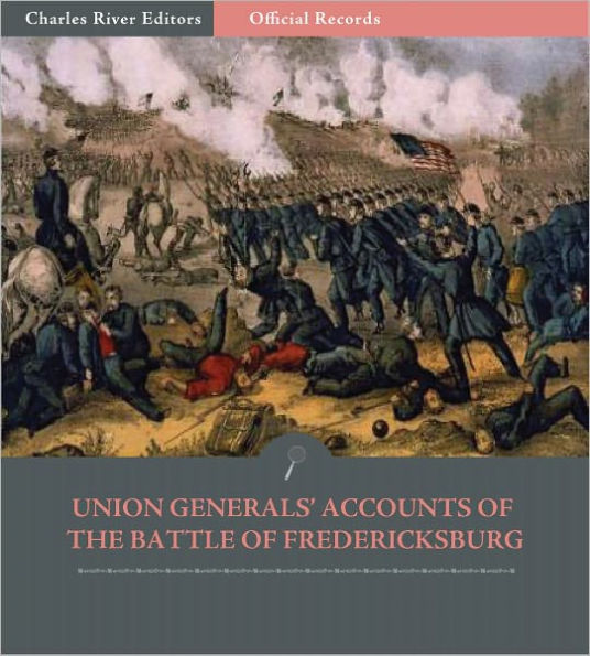 Official Records of the Union and Confederate Armies: Union Generals' Accounts of the Battle of Fredericksburg (Illustrated)