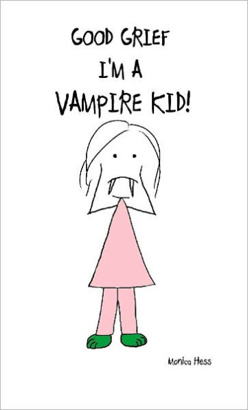 Good Grief I'm a Vampire Kid